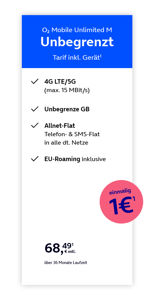 Werbeanzeige für den o2 Mobile Unlimited M Plus Tarif. Der Tarif bietet unbegrenztes Datenvolumen im 4G-/5G-Netz mit bis zu 15 MBit/s, Allnet- und SMS-Flat in alle deutschen Netze sowie EU-Roaming. Der einmalige Gerätepreis beträgt 1 Euro, der monatliche Preis 68,49 Euro über eine Laufzeit von 36 Monaten.